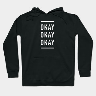 Okay. Okay. Okay. (White Font) Hoodie